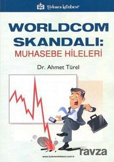Worldcom Skandalı: Muhasebe Hileleri - Türkmen Kitabevi