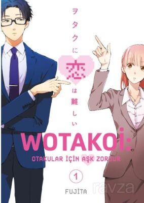 Wotakoi 1. Cilt / Otakular İçin Aşk Zordur - 1