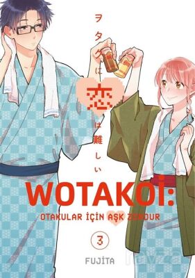 Wotakoi 3. Cilt / Otakular İçin Aşk Zordur - 1