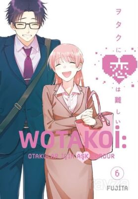 Wotakoi 6. Cilt / Otakular İçin Aşk Zordur - 1