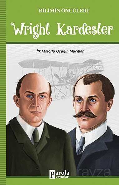 Wright Kardeşler / Bilimin Öncüleri - Parola Yayınları