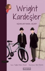 Wright Kardeşler - Uçaklar Nasıl Uçar? / Parlak Fikirler - Ketebe Çocuk