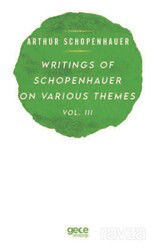 Writings Of Schopenhauer On Various Themes Vol. III - Gece Kitaplığı