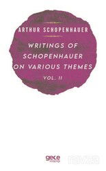 Writings Of Schopenhauer On Various Themes Vol. II - Gece Kitaplığı
