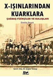 X-Işınlarından Kuarklara Çağdaş Fizikçiler ve Buluşları - Sarmal Kitabevi