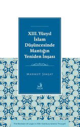 XIII. Yüzyıl İslam Düşüncesinde Mantığın Yeniden İnşası - Fecr Yayınevi