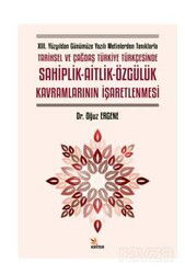 XIII. Yüzyıldan Günümüze Yazılı Metinlerden Tanıklarla Tarihsel ve Çağdaş Türkiye Türkçesinde Sahipl - Kriter Basım Yayın Dağıtım