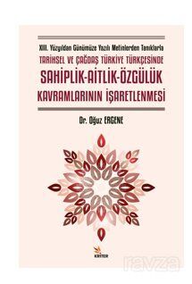 XIII. Yüzyıldan Günümüze Yazılı Metinlerden Tanıklarla Tarihsel ve Çağdaş Türkiye Türkçesinde Sahipl - 1