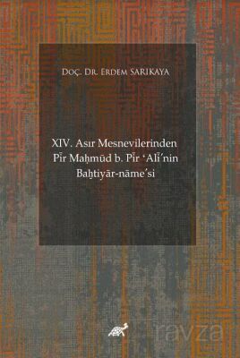 XIV. Asır Mesnevilerinden Pir Ma?mud b. Pir ?Ali'nin Ba?tiyar-name'si (Giriş-Şekil ve Muhteva İncele - 1