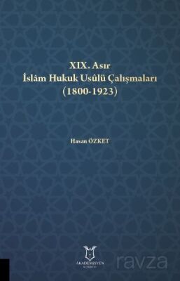 XIX. Asır İslam Hukuk Usulü Çalışmaları (1800-1923) - 1