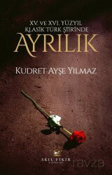 XV. XVI. Yüzyıl Klasik Türk Şiirinde Ayrılık - Akıl Fikir Yayınları