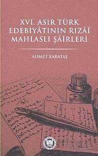 XVI. Asır Türk Edebiyatının Rızai Mahlaslı Şairleri - M.Ü. İlahiyat Fak. Vakfı Yayınları