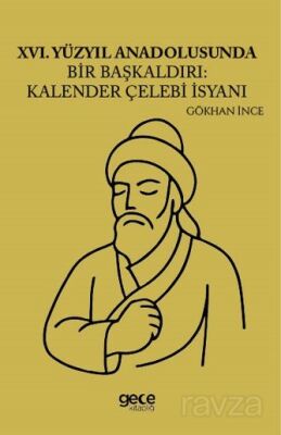 XVI Yüzyıl Anadolusunda Bir Başkaldırı Kalender Çelebi İsyanı - 1