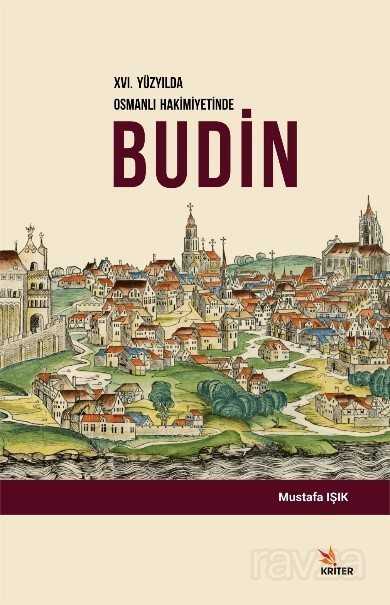 XVI. Yüzyılda Osmanlı Hakimiyetinde Budin - Kriter Basım Yayın Dağıtım