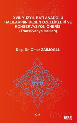XVII. Yüzyıl Batı Anadolu Halılarının Desen Özellikleri Ve Konservasyon Önerisi (Transilvanya Halıla - 1