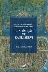 XVII. Yüzyıla Ait Realist Bir İstanbul Hikayesi İbrahîm Şah ve Kanlı Servi (İnceleme - Metin - Çevir - Paradigma Akademi Yayınları (Edirne)
