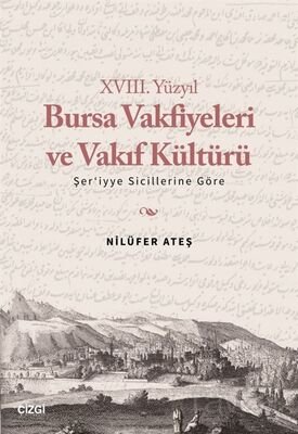 XVIII. Yüzyıl Bursa Vakfiyeleri ve Vakıf Kültürü - 1