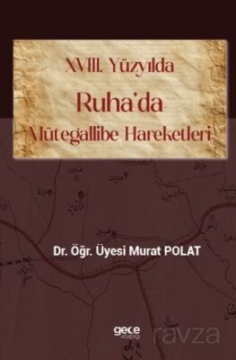 XVIII. Yüzyılda Ruha'da Mütegallibe Hareketleri - 1