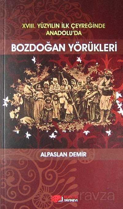 XVIII. Yüzyılın İlk Çeyreğinde Anadolu'da Bozdoğan Yörükleri - 1