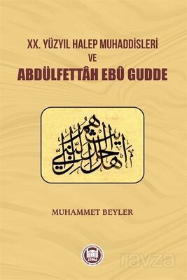 XX. Yüzyıl Halep Muhaddisleri ve Abdülfettah Ebû Gudde - 1