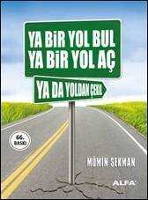 Ya Bir Yol Bul Ya Bir Yol Aç Ya da Yoldan Çekil - Alfa Yayınları