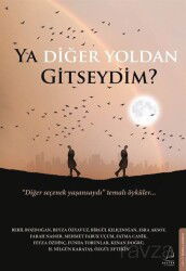 Ya Diğer Yoldan Gitseydim? - Destek Yayınları