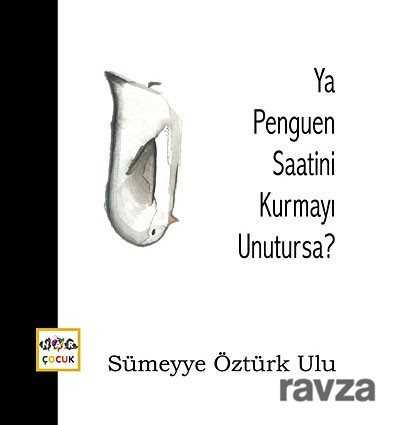 Ya Penguen Saatini Kurmayı Unutursa? - Nar Yayınları
