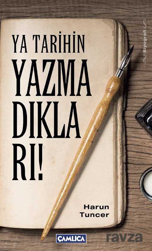 Ya Tarihin Yazmadıkları! - Çamlıca Basım Yayın