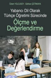 Yabancı Dil Olarak Türkçe Öğretimi Sürecinde Ölçme ve Değerlendirme - Anı Yayıncılık