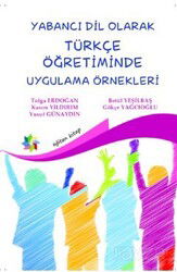 Yabancı Dil Olarak Türkçe Öğretiminde Uygulama Örnekleri - Eğiten Kitap