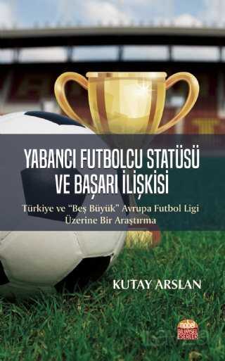 Yabancı Futbolcu Statüsü ve Başarı İlişkisi - Nobel Bilimsel