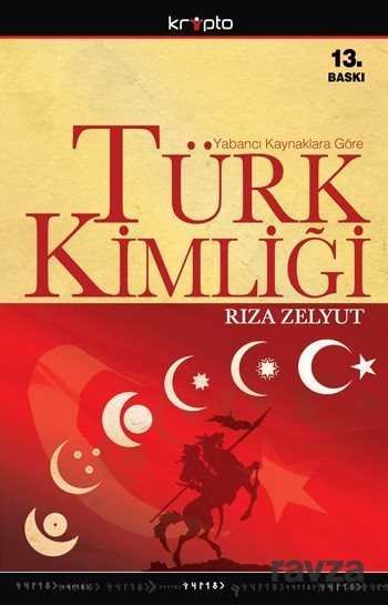 Yabancı Kaynaklara Göre Türk Kimliği - 1