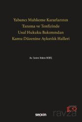 Yabancı Mahkeme Kararlarının Tanıma ve Tenfizinde Usul Hukuku Bakımından Kamu Düzenine Aykırılık Hal - Seçkin Yayıncılık