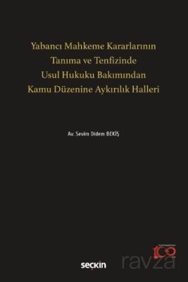 Yabancı Mahkeme Kararlarının Tanıma ve Tenfizinde Usul Hukuku Bakımından Kamu Düzenine Aykırılık Hal - 1