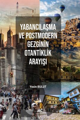 Yabancılaşma ve Postmodern Gezginin Otantiklik Arayışı - 1