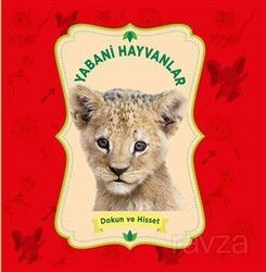 Yabani Hayvanlar - Dokun ve Hisset - 0-6 Yaş Yayınları
