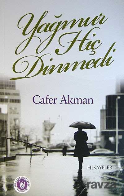 Yağmur Hiç Dinmedi - Türk Edebiyatı Vakfı