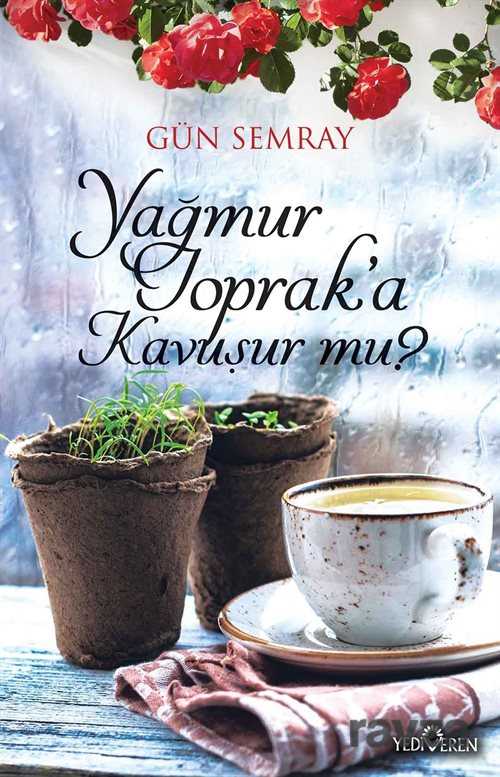 Yağmur Toprak'a Kavuşur mu? - Yediveren Yayınları