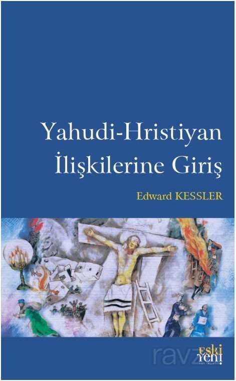 Yahudi Hristiyan İlişkilerine Giriş - Eskiyeni Yayınları