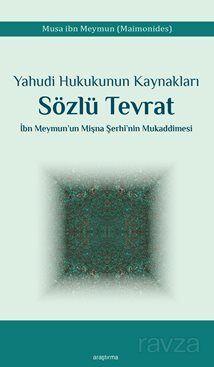 Yahudi Hukukunun Kaynakları Sözlü Tevrat İbn Meymun'un Mişna Şerhi'nin Mukaddimesi - 1