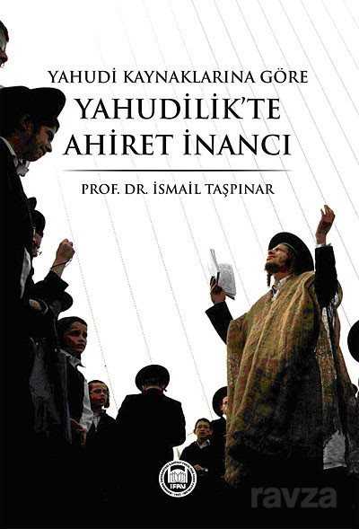 Yahudi Kaynaklarına Göre Yahudilik'te Ahiret İnancı - M.Ü. İlahiyat Fak. Vakfı Yayınları