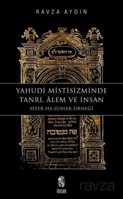 Yahudi Mistisizminde Tanrı, Âlem ve İnsan Sefer Ha-Zohar Örneği - 1