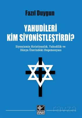 Yahudileri Kim Siyonistleştirdi? - 1