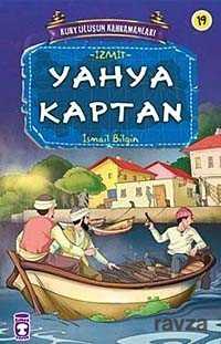 Yahya Kaptan / Kurtuluşun Kahramanları -19 - Timaş Çocuk Yayınları