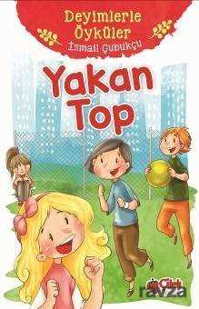 Yakan Top / Deyimlerle Öyküler - Çilek Yayınları