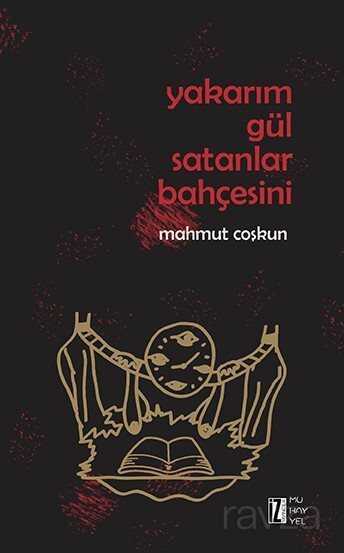 Yakarım Gül Satanlar Bahçesini - İz Yayıncılık