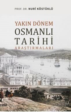 Yakın Dönem Osmanlı Tarihi Araştırmaları - 1