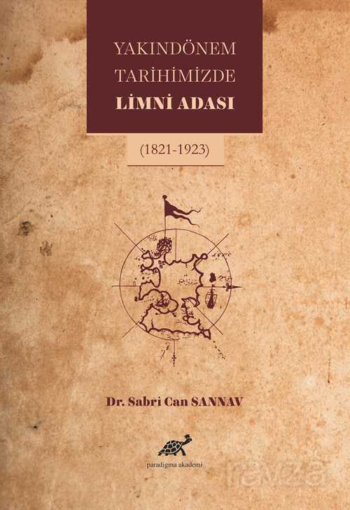 Yakın Dönem Tarihimizde Limni Adası (1821-1923) - Paradigma Akademi Yayınları