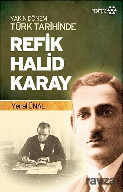 Yakın Dönem Türk Tarihinde Refik Halid Karay - 1