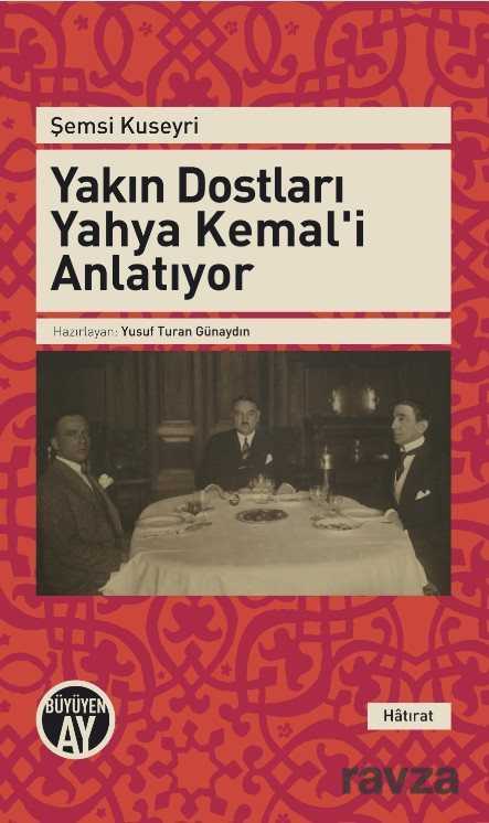 Yakın Dostları Yahya Kemal'i Anlatıyor - Büyüyenay Yayıncılık